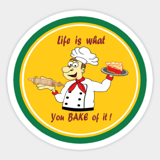 Life is what you Bake of it Sticker